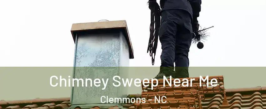  Chimney Sweep Near Me Clemmons - NC