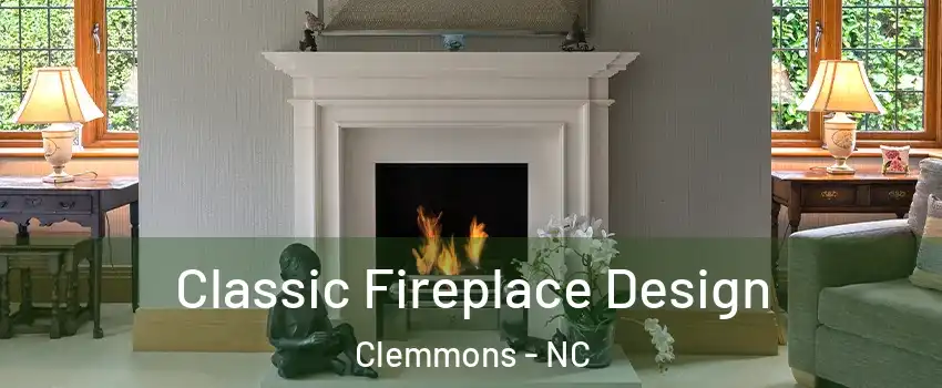  Classic Fireplace Design Clemmons - NC