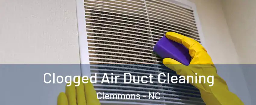  Clogged Air Duct Cleaning Clemmons - NC