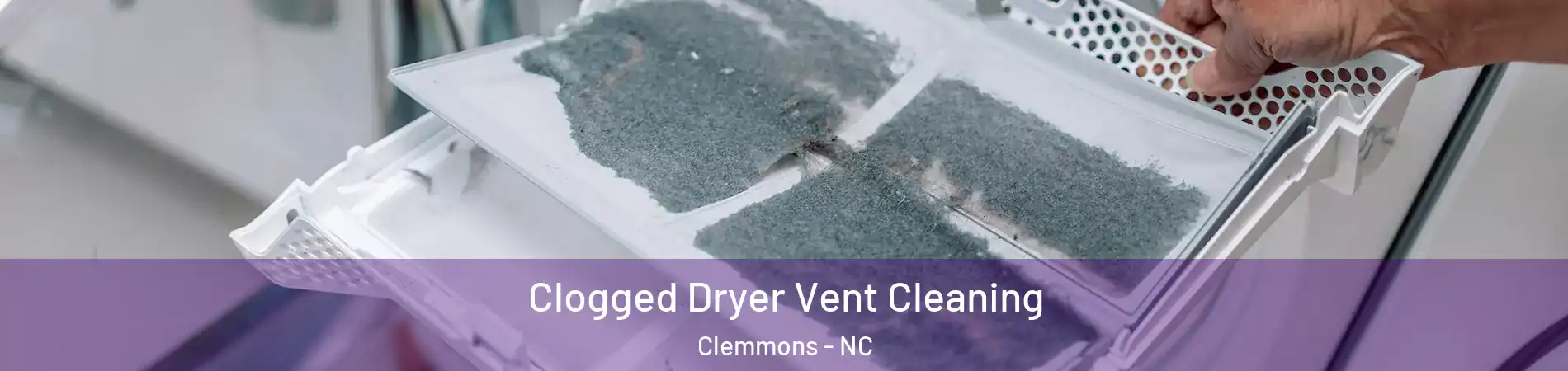  Clogged Dryer Vent Cleaning Clemmons - NC