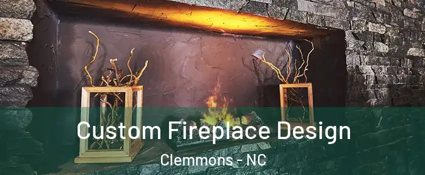 Custom Fireplace Design Clemmons - NC