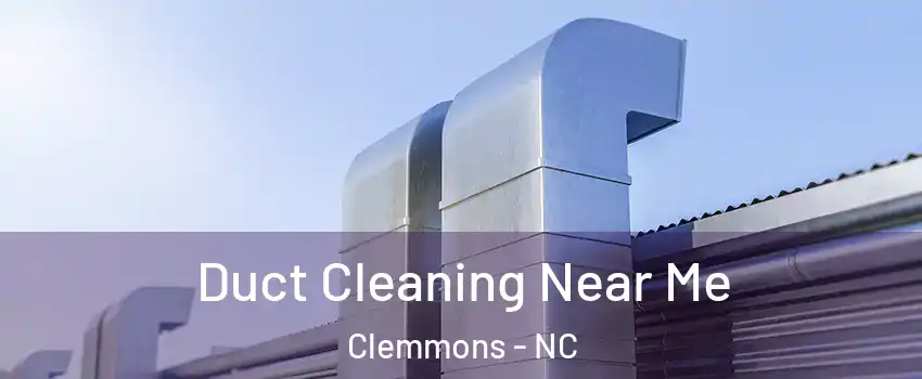  Duct Cleaning Near Me Clemmons - NC