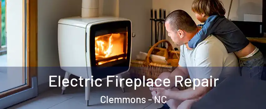  Electric Fireplace Repair Clemmons - NC