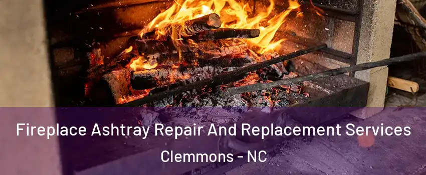 Fireplace Ashtray Repair And Replacement Services Clemmons - NC
