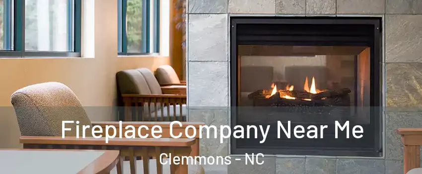  Fireplace Company Near Me Clemmons - NC