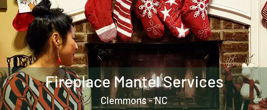  Fireplace Mantel Services Clemmons - NC