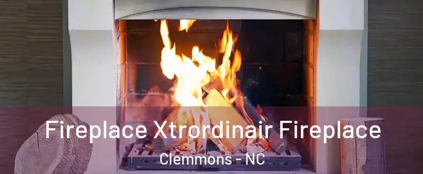  Fireplace Xtrordinair Fireplace Clemmons - NC