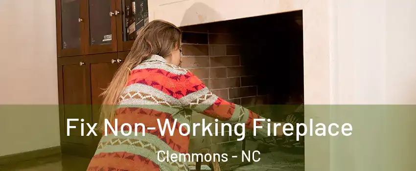  Fix Non-Working Fireplace Clemmons - NC