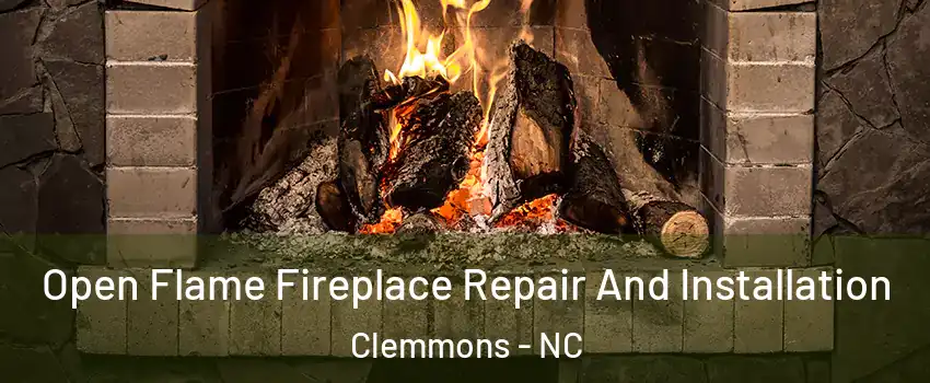  Open Flame Fireplace Repair And Installation Clemmons - NC