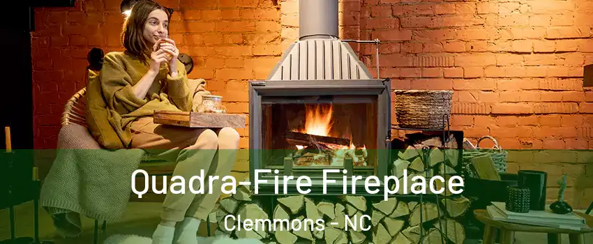  Quadra-Fire Fireplace Clemmons - NC
