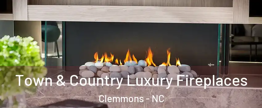  Town & Country Luxury Fireplaces Clemmons - NC