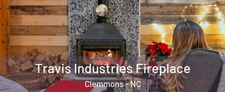  Travis Industries Fireplace Clemmons - NC